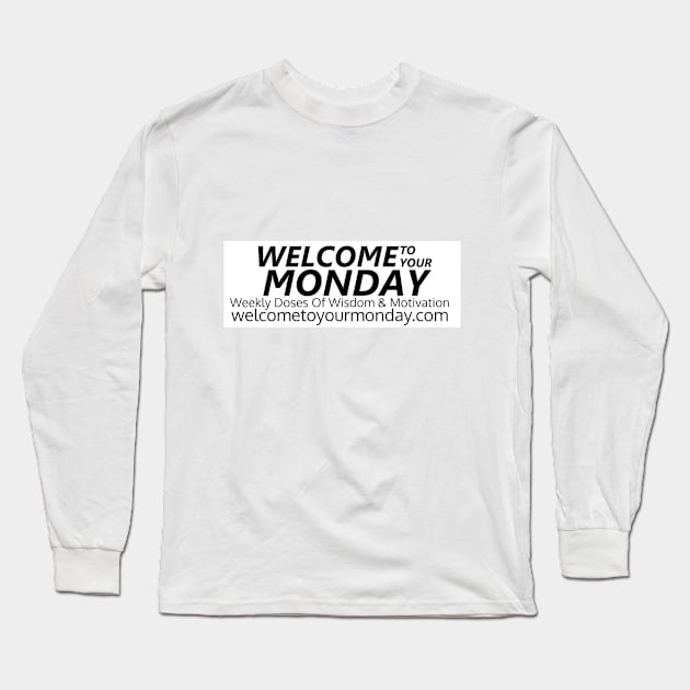 Welcome To Your Monday 2 Long Sleeve T-Shirt by jclevelandpayne